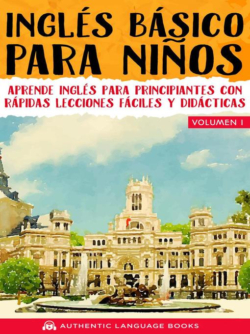 Title details for Inglés Básico Para Niños Volumen I by Authentic Language Books - Available